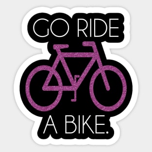 go ride a bike Sticker